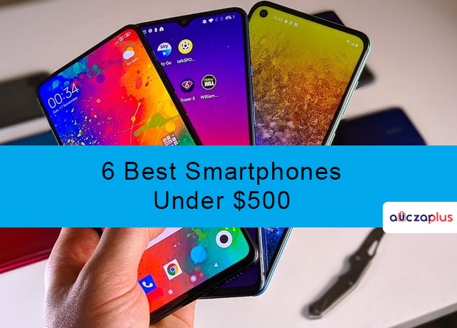 6 Best Smartphones You Can Buy Under $500 In 2020